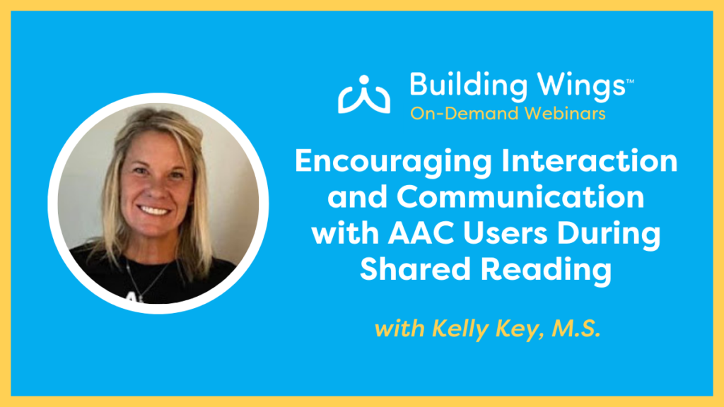 Blue background with headshot of Kelly Key and the title of her on-demand webinar: Encouraging Interaction and Communication with AAC Users During Shared Reading.