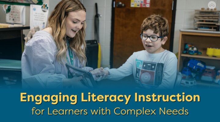 Photo of a special education teacher with a young student. She has long blond hair and is wearing a purple shirt. The student has read hair and is wearing glasses and is pointing to an ipad with the teachers help. Text overlay at the bottom - Engaging Literacy Instruction for Learners with Complex Needs.