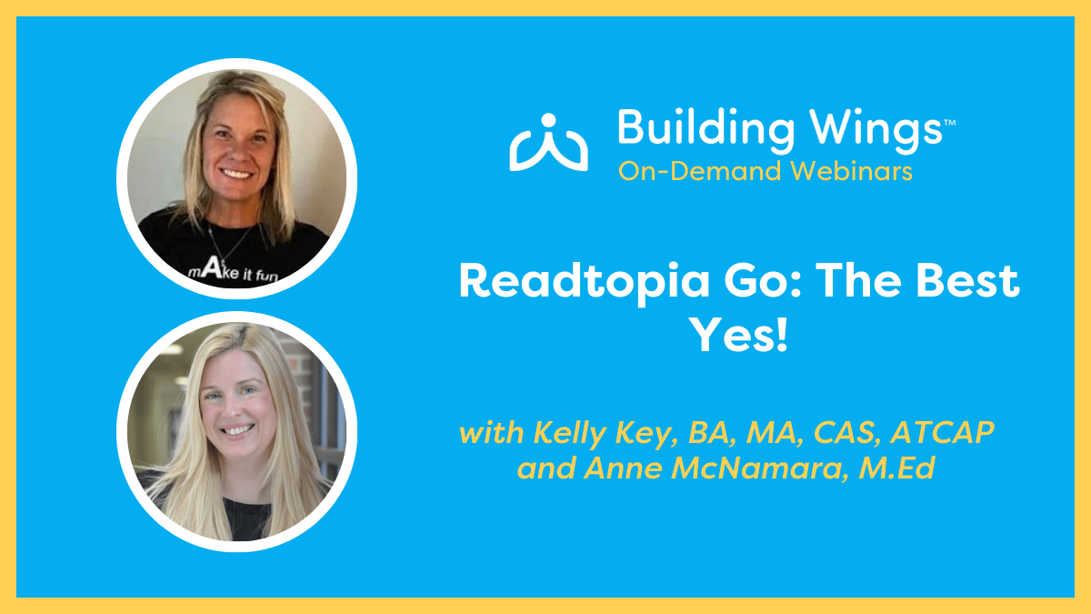 Blue background with yellow border - photo of Kelly Key and Anne McNamara and the title of their on-demand webinar: ReadtopiaGO:The Best Yes!