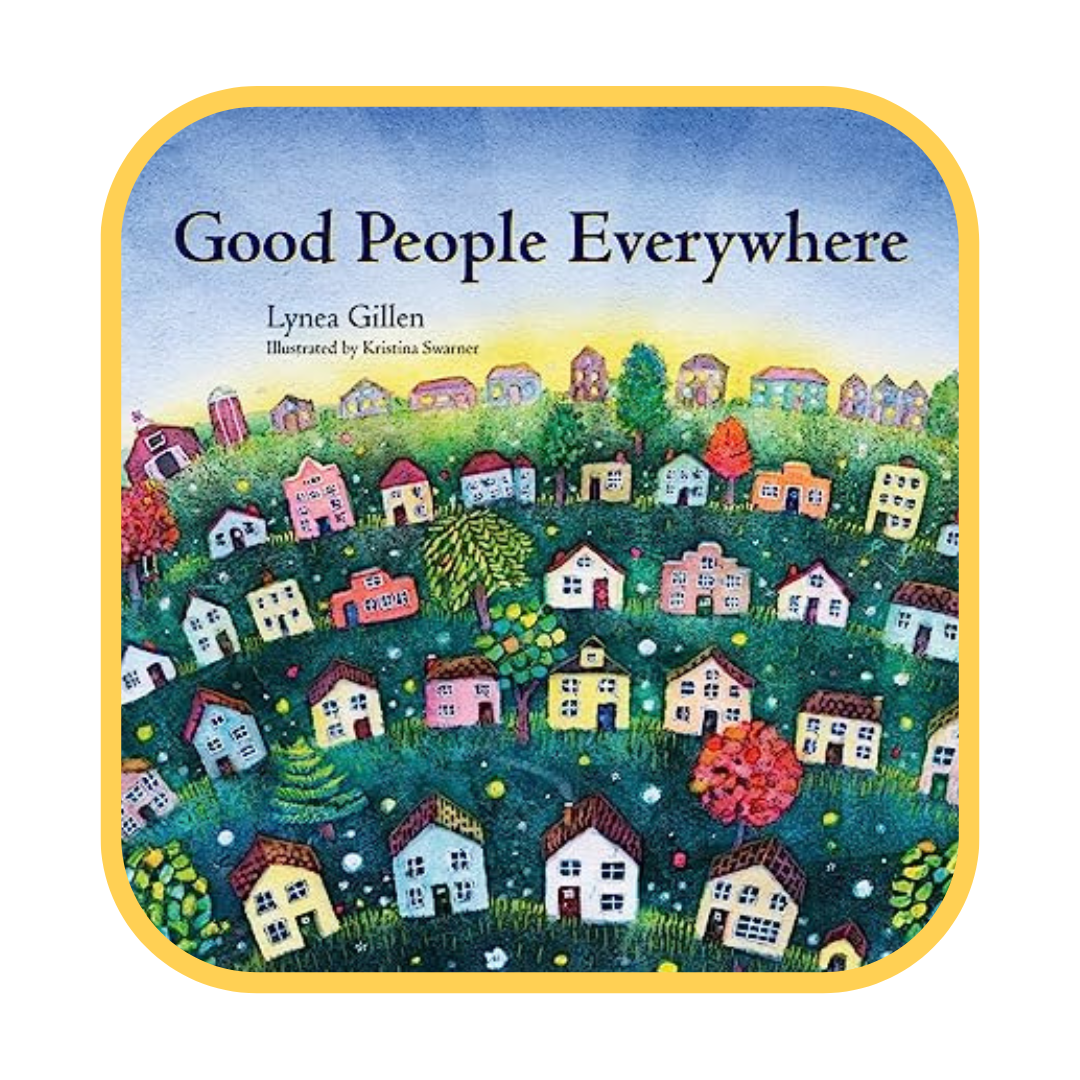 Illustrations of many houses of different colors in shapes in a neighborhood with the book title - Good People Everywhere by Lynea Gillen.