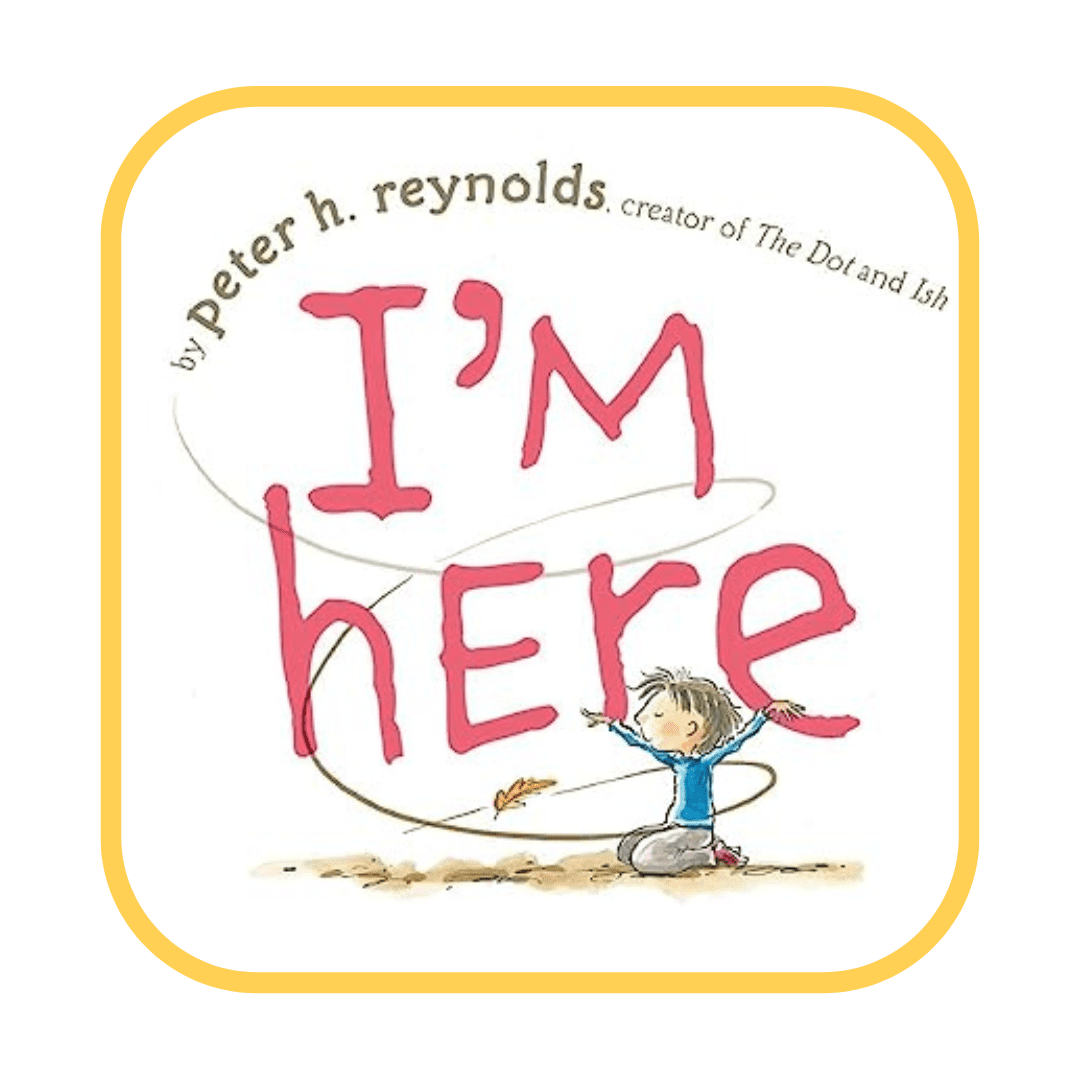 Illustration of a young person kneeling outside with the book title - I'm here by Peter H. Reynolds creator of The Dot and Ish.
