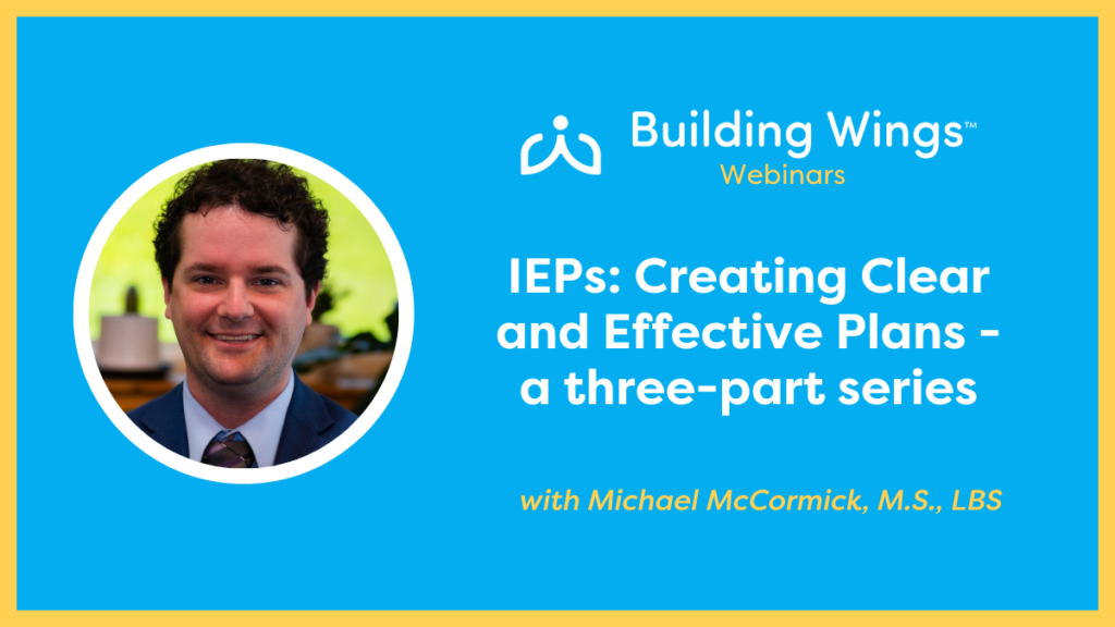 A blue background with a yellow border - titled IEPs: Creating Clear and Effective Plans - a three-part series with a photo of the presenter Michael McCormick