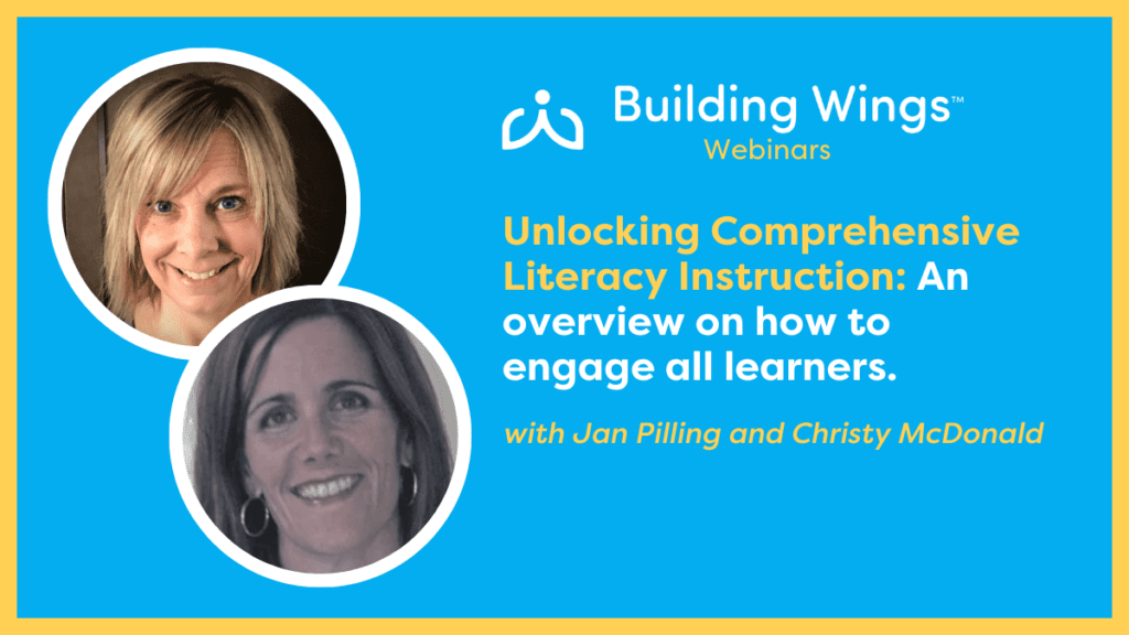 Photos of Jan Pilling and Christy McDonald and the title of their Building Wings webinar: Unlocking Comprehensive Literacy Instruction: An overview on how to engage all learners.