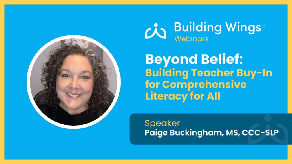 Headshot of Paige Buckingham, a Woman with dark curly hair smiling. Title of her webinar: Beyond Belief: Building Teacher Buy-In for Comprehensive Literacy for All.