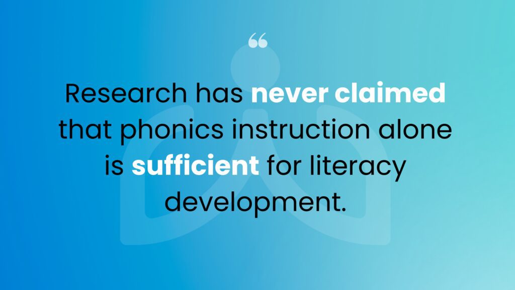 Quote with blue background reads "Research has never claimed that phonics instruction alone is sufficient for literacy development."